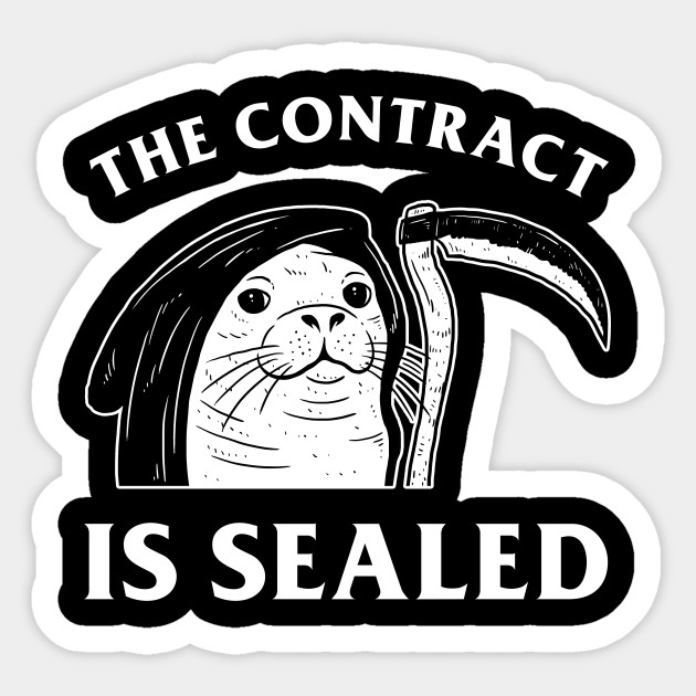 The Contract Is Sealed - Seal Gothic Death Meme - Sticker