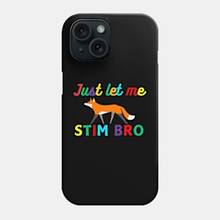 JUST LET ME STIM FOX Phone Case