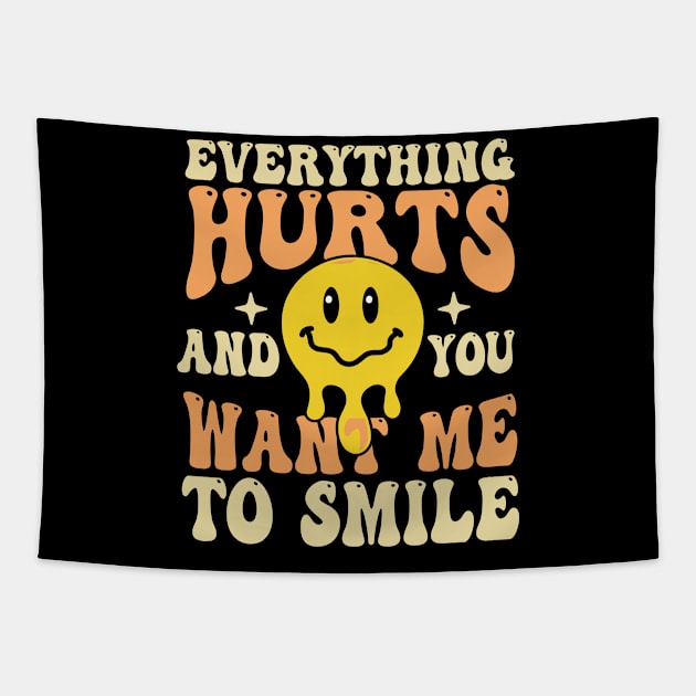 Everything Hurts And You Want Me To Smile Tapestry by TheDesignDepot