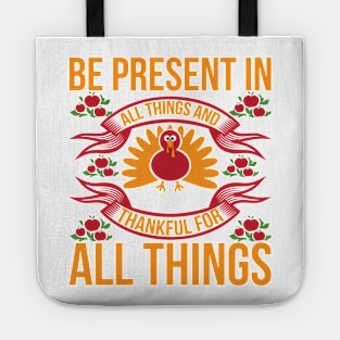 Be Present In All Things And Thankful For All Things T Shirt For Women Men Tote