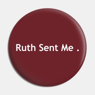 ruth sent me notorious rbg ruth bader ginsburg vote Pin