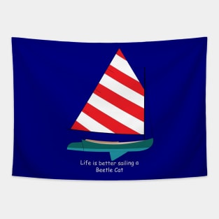Beetle Cat Sailboat - Life is Better Sailing a Beetle Cat Tapestry