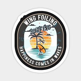 WING FOILING SURFING HAPPINESS COMES IN WAVES Magnet