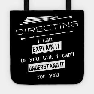 Directing I Can Explain It To You But I Can Not Understand It For You Typography White Design Tote