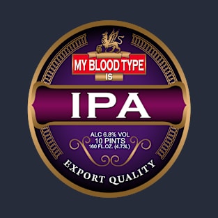 My Blood Type Is IPA by Basement Mastermind T-Shirt