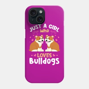 Just a Girl who Loves Bulldogs Gift Phone Case