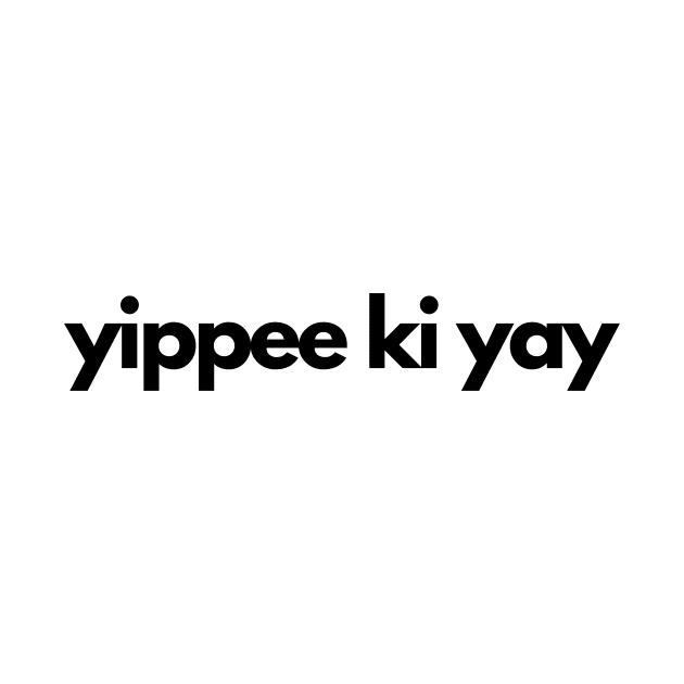 yippee ki yay by IJMI