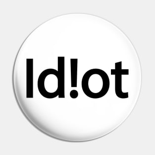 Idiot typography design Pin