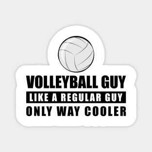 Volleyball Guy Like A Regular Guy Only Way Cooler - Funny Quote Magnet