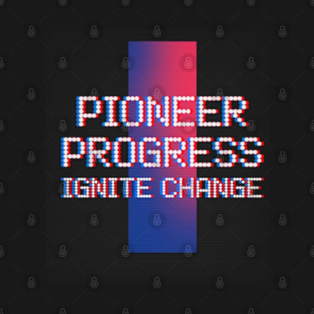 Pioneer progress, ignite change. by TSHub