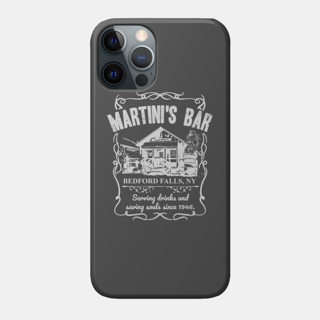 Martini's Bar - It's A Wonderful Life - Its A Wonderful Life - Phone Case