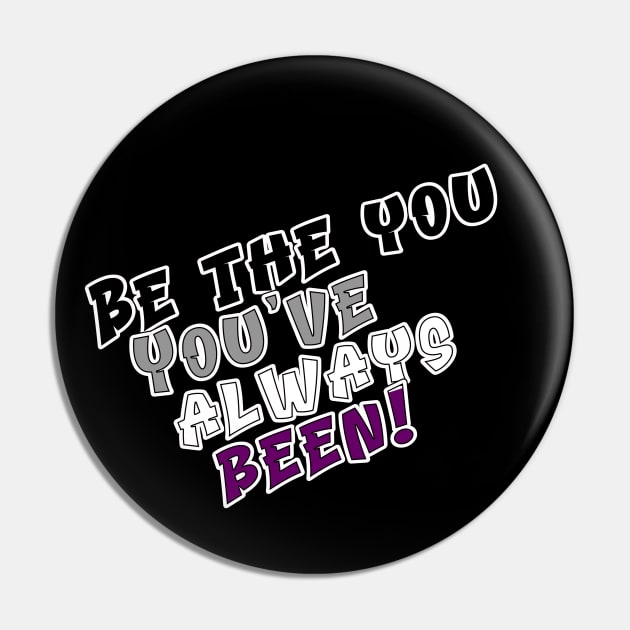 Be the You You've Always Been Pin by Fig-Mon Designs