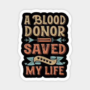 A Blood Donor Saved My Life Magnet