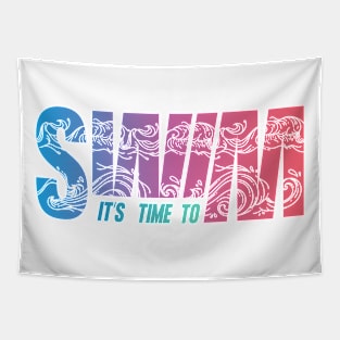 It is time to swim Tapestry