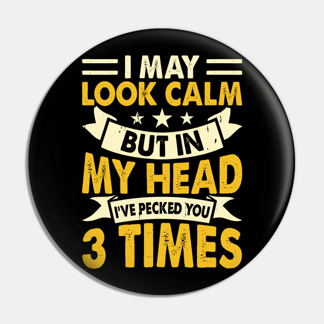 I May Look Calm But In My Head I've Picked You 3 Times T Shirt For Women Men Pin by Xamgi