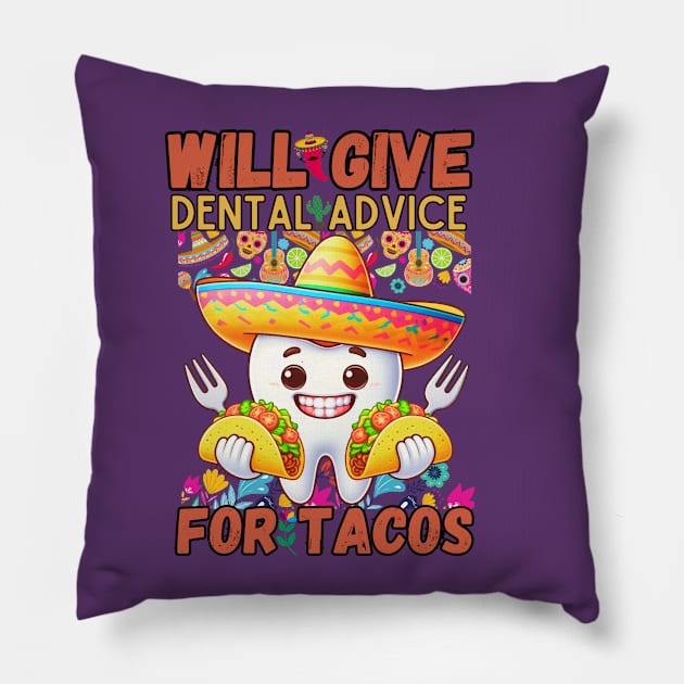 Will Give Dental Advice For Tacos Funny Dentist Hygienist Pillow by lostology