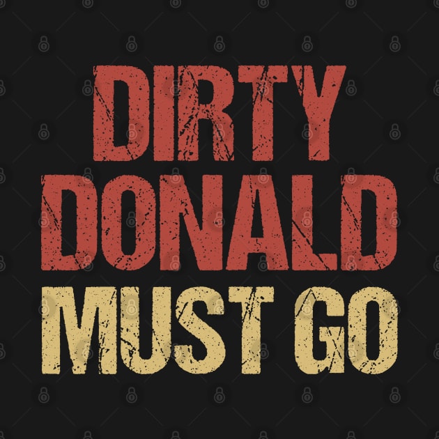 Dirty Donald Must Go Anti Trump Protest by jplanet