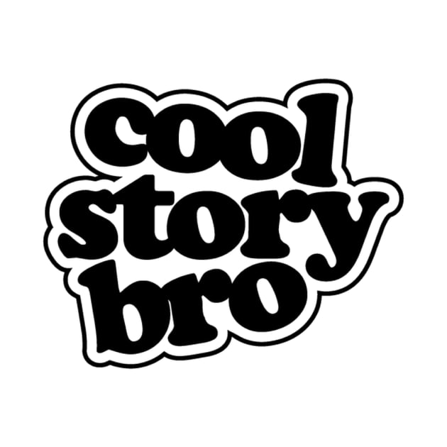 Cool Story Bro by Seopdesigns