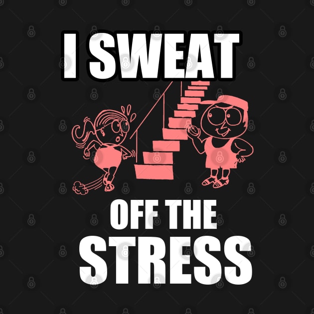 I Sweat of the Stress by Dojaja