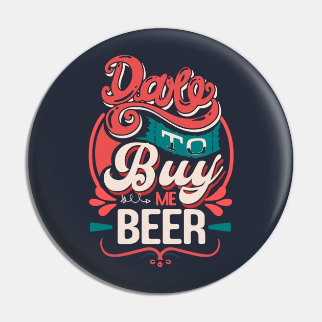 Dare to buy me beer funny quote Pin by SpaceWiz95