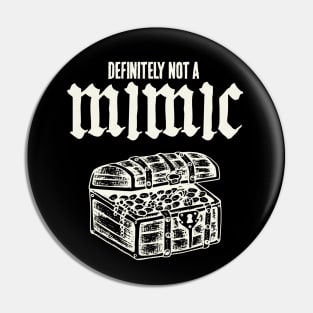 Definitely Not A Mimic. Funny Tabletop RPG Quote Pin