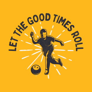 Vintage Bowling Fun: Let The Good Times Roll! T-Shirt