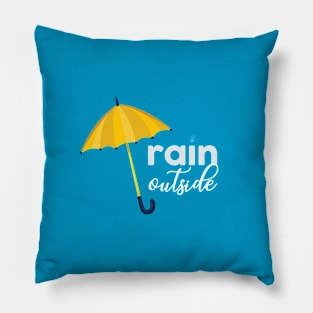 RAIN OUTSIDE Pillow