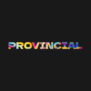 Provincial // Small Town Resident T-Shirt