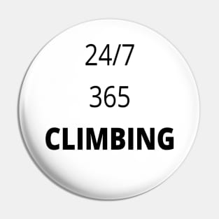 Funny 24/7 climbing design Pin