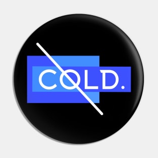 Cold. Pin