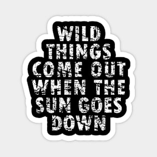 Wild things at night. Spooky. Text art Magnet