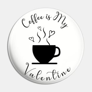 Coffee is My Valentine, Love Heart Coffee Cup - Funny Coffee Quotes Pin