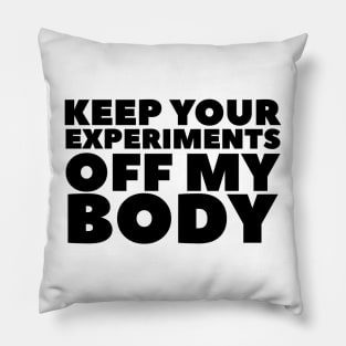 Keep Your Experiments Off My Body Pillow