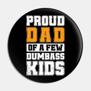 Proud Dad Of A Few Dumbass Kids Cool Vintage Father's Day Pin