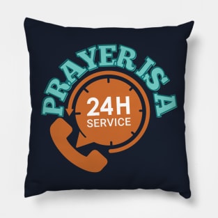 Prayer is a 24 hour service Pillow