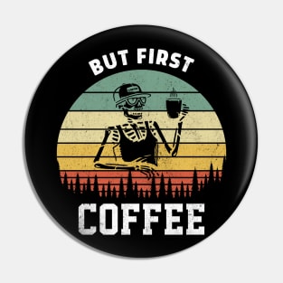 Skeleton Drinking Coffee Funny But First Coffee Quote Pin