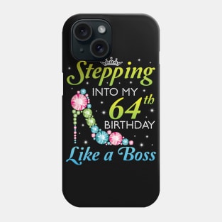 Stepping Into My 64th Birthday Like A Boss I Was Born In 1956 Happy Birthday 64 Years Old Phone Case