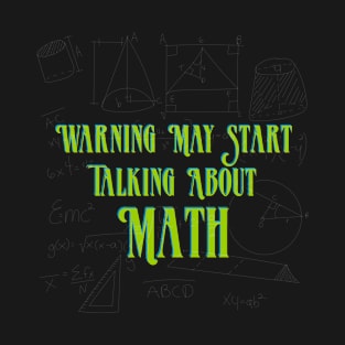 Warning May Start Talking About Math T-Shirt