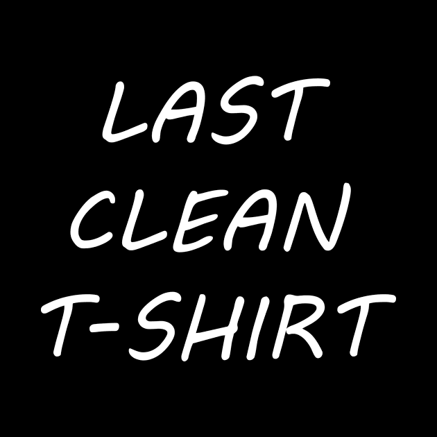 LAST CLEAN T-SHIRT by Movielovermax