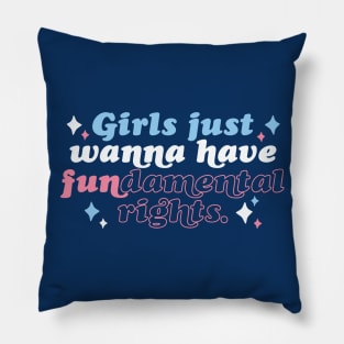 Girls Just Wanna Have Fundamental Rights Pillow