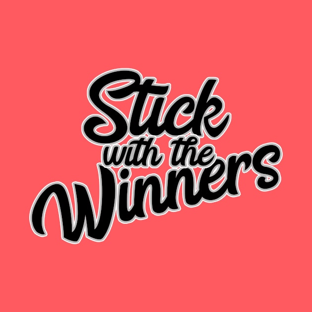 Stick With The Winners by JodyzDesigns