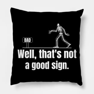 Well That's Not A Good Sign Funny Skeleton Sarcastic Graphic Pillow