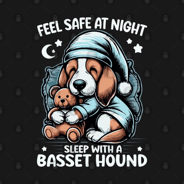 Basset Hound - Feel Safe At Night Sleep With a Basset Hound by hello world