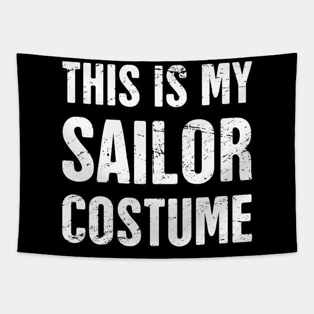 This Is My Sailor Costume | Halloween Costume Tapestry by Wizardmode