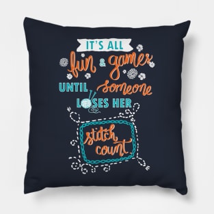 All fun and game until somebody loses her stitch count - knit knitter knitting yarn Pillow
