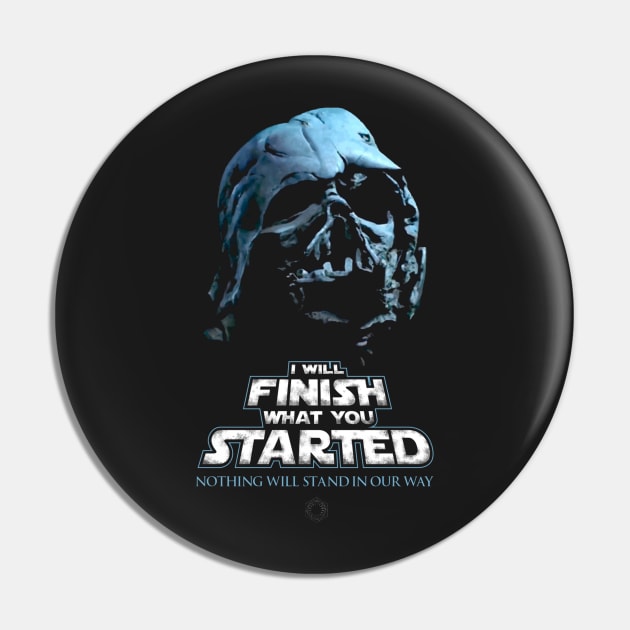 I Will Finish What You Started Pin by Chewbaccadoll