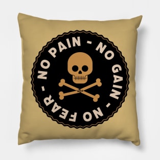 no pain, no gain, no fear Pillow