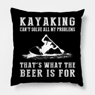 "Kayaking Can't Solve All My Problems, That's What the Beer's For!" Pillow