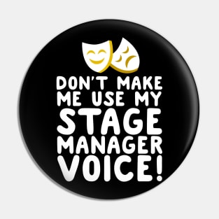 Don't Make Me Use My Stage Manager Voice Pin