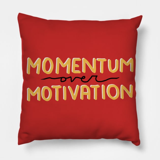 Momentum Over Motivation Pillow by aaalou